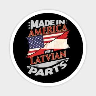 Made In America With Latvian Parts - Gift for Latvian From Latvia Magnet